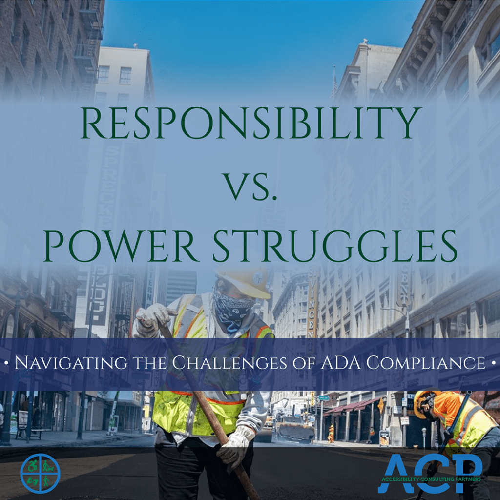 Responsibility vs. Power Struggles: Navigating the Challenges of ADA Compliance