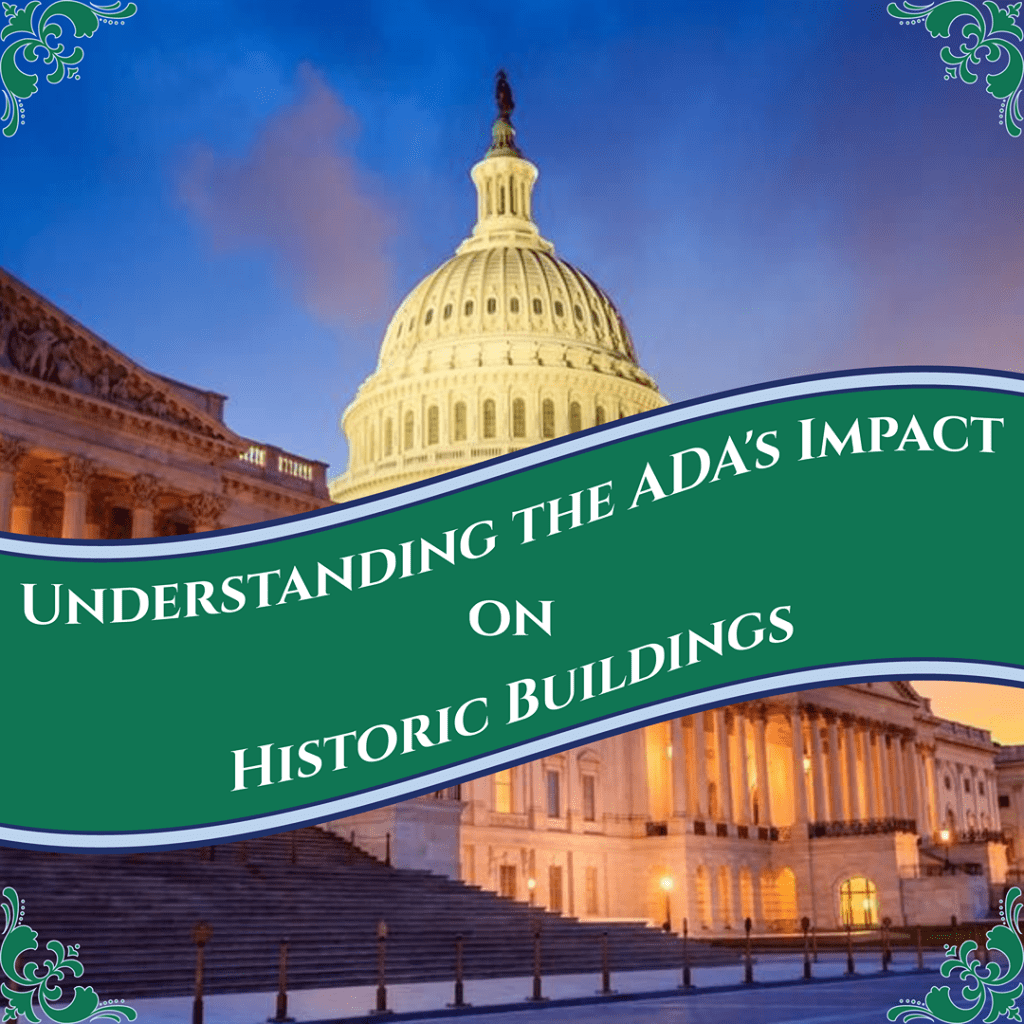 Understanding the ADA’s Impact on Historic Buildings