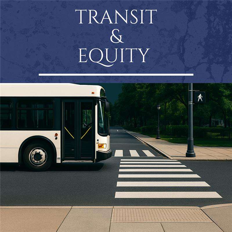 Transit and Equity: How to Build Multimodal Networks That Truly Serve Everyone